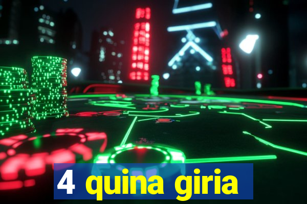 4 quina giria